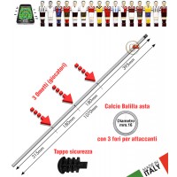 Calcio Balilla asta passante (uscente) forata. 3 fori per 3 giocatori (attaccanti). Asta in acciaio cromato, lunghezza mm.1070, diametro mm.16 con tappo sicurezza.