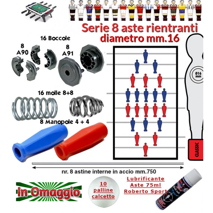 Calcio Balilla serie otto (8) aste rientranti diametro m.16, con otto (8) astine interne, otto (8) manopole Griply, sedici (16) boccole e sedici (16) molle. In omaggio 10 palline e lubrificante.